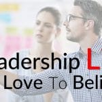 The Leadership Lies We Love To Believe