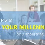 How to Keep Your Millennials on a Shoestring Budget