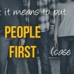 What It Means To Put People-First (Case Study)