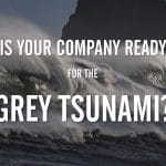 Is Your Company Ready for the Impending Grey Tsunami?