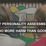 Why Personality Assessments Do More Harm Than Good