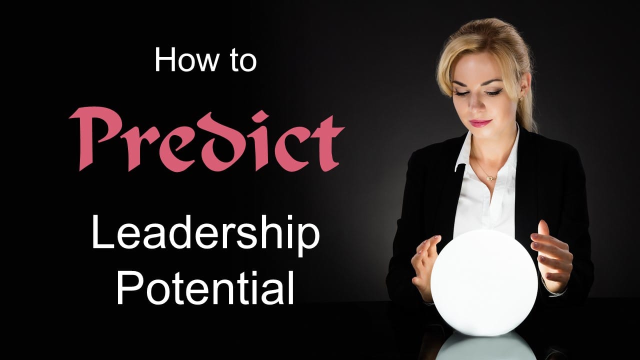 How to Predict Leadership Potential