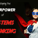 Developing the Superpower of Systems Thinking